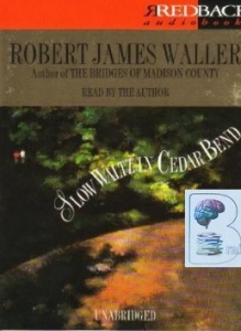 Slow Waltz in Cedar Bend written by Robert James Waller performed by Robert James Waller on Cassette (Unabridged)